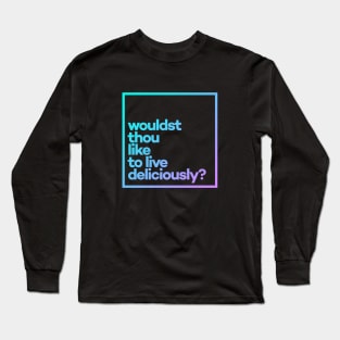 Wouldst thou like to love deliciously? Minimal Color Typography Long Sleeve T-Shirt